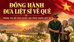 ĐỒNG HÀNH ĐƯA LIỆT SĨ VỀ QUÊ: "THÔNG TIN HỖ TRỢ DÀNH CHO THÂN NHÂN LIỆT SĨ"